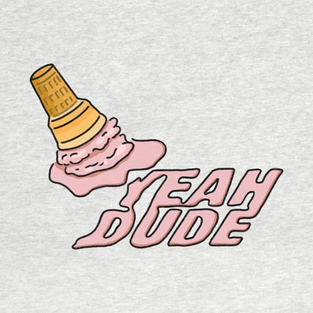 Ice Cream - YEAH DUDE by BreadBen
